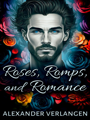 cover image of Roses, Romps, and Romance